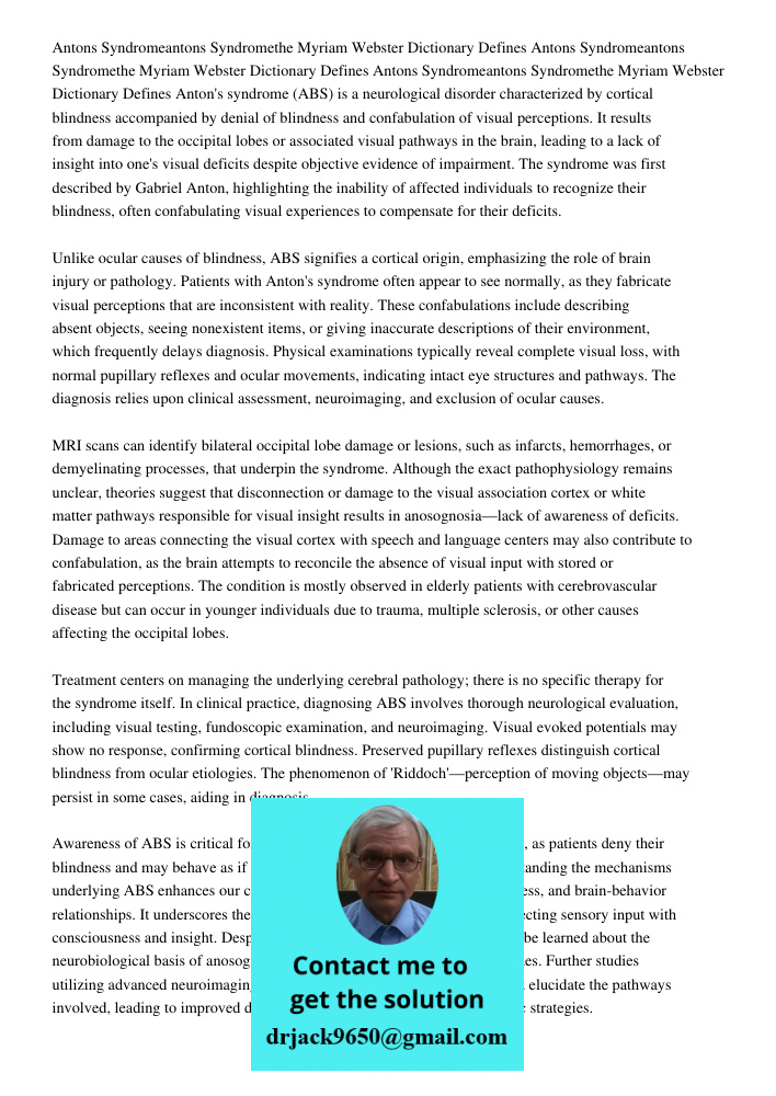 Antons Syndromeantons Syndromethe Myriam Webster Dictionary Defines Anton's syndrome (ABS) is a neurological disorder characterized by cortical blindness accomp