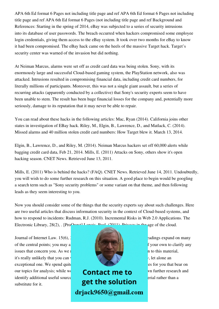 APA 6th Ed format 6 Pages not including title page and ref Background and References: Starting in the spring of 2014, eBay was subjected to a series of security