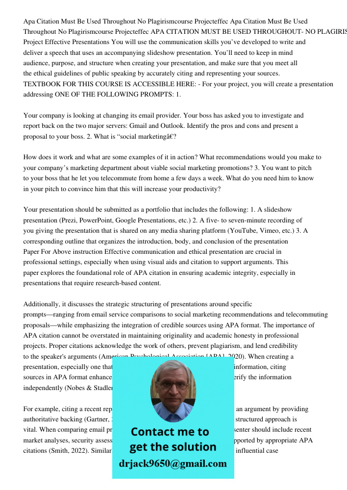 APA CITATION MUST BE USED THROUGHOUT- NO PLAGIRISM Course Project Effective Presentations You will use the communication skills you’ve developed to write and de
