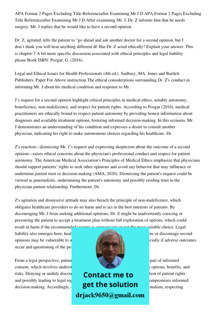 After examining Mr. J, Dr. Z informs him that he needs surgery. Mr. J replies that he would like to have a second opinion. Dr. Z, agitated, tells the patient to