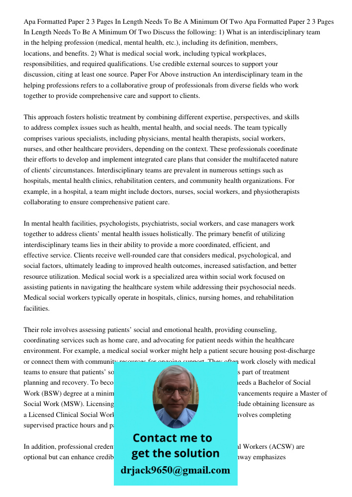 Discuss the following: 1) What is an interdisciplinary team in the helping profession (medical, mental health, etc.), including its definition, members, locatio