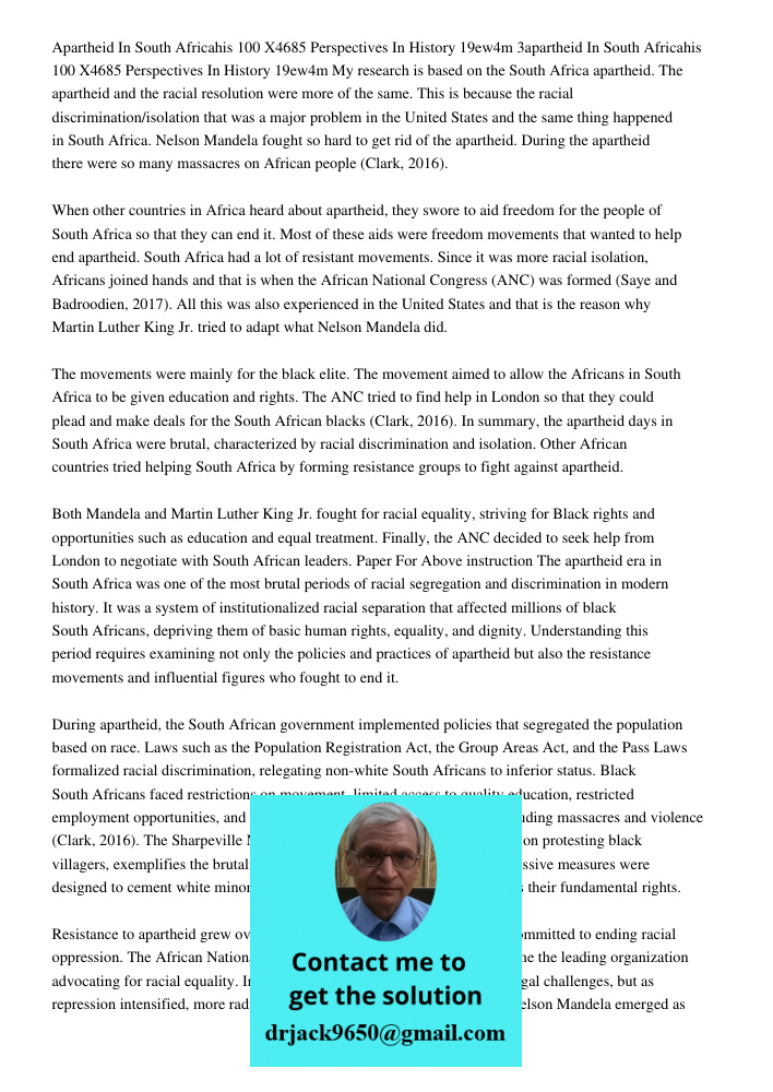 My research is based on the South Africa apartheid. The apartheid and the racial resolution were more of the same. This is because the racial discrimination/iso