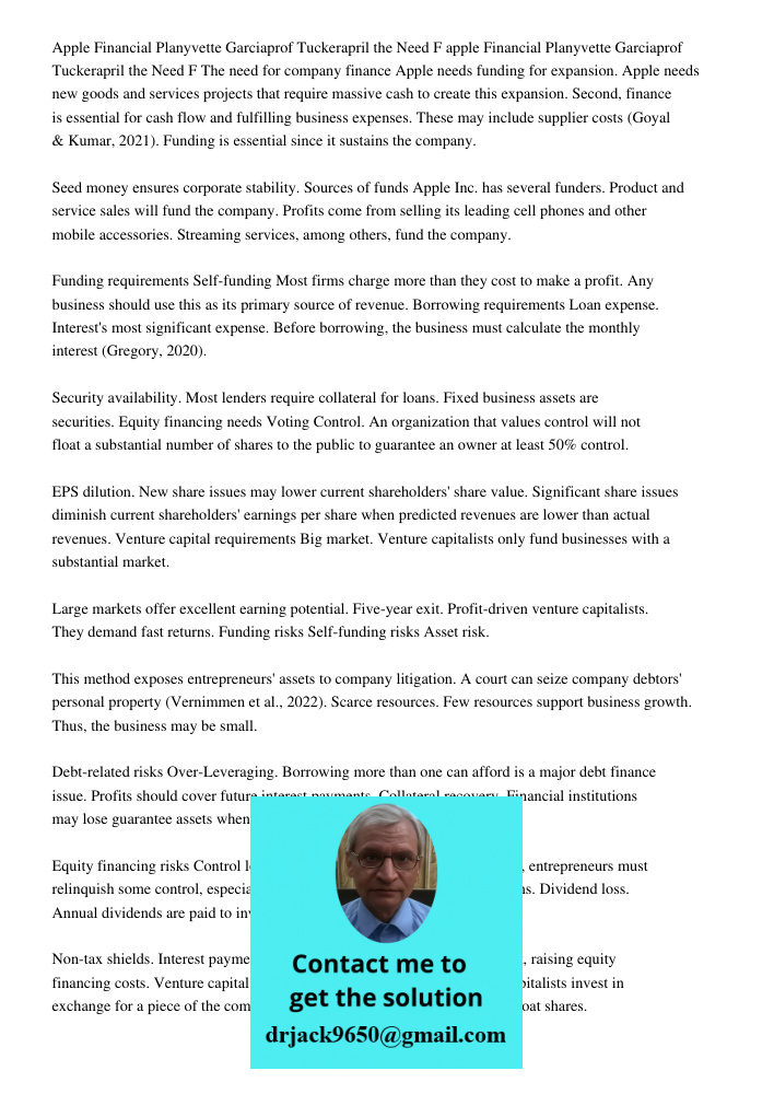 The need for company finance Apple needs funding for expansion. Apple needs new goods and services projects that require massive cash to create this expansion. 