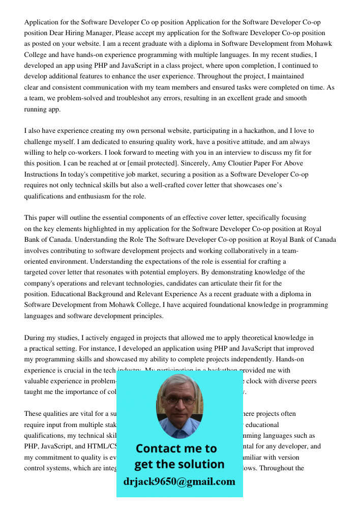 Dear Hiring Manager, Please accept my application for the Software Developer Co-op position as posted on your website. I am a recent graduate with a diploma in 