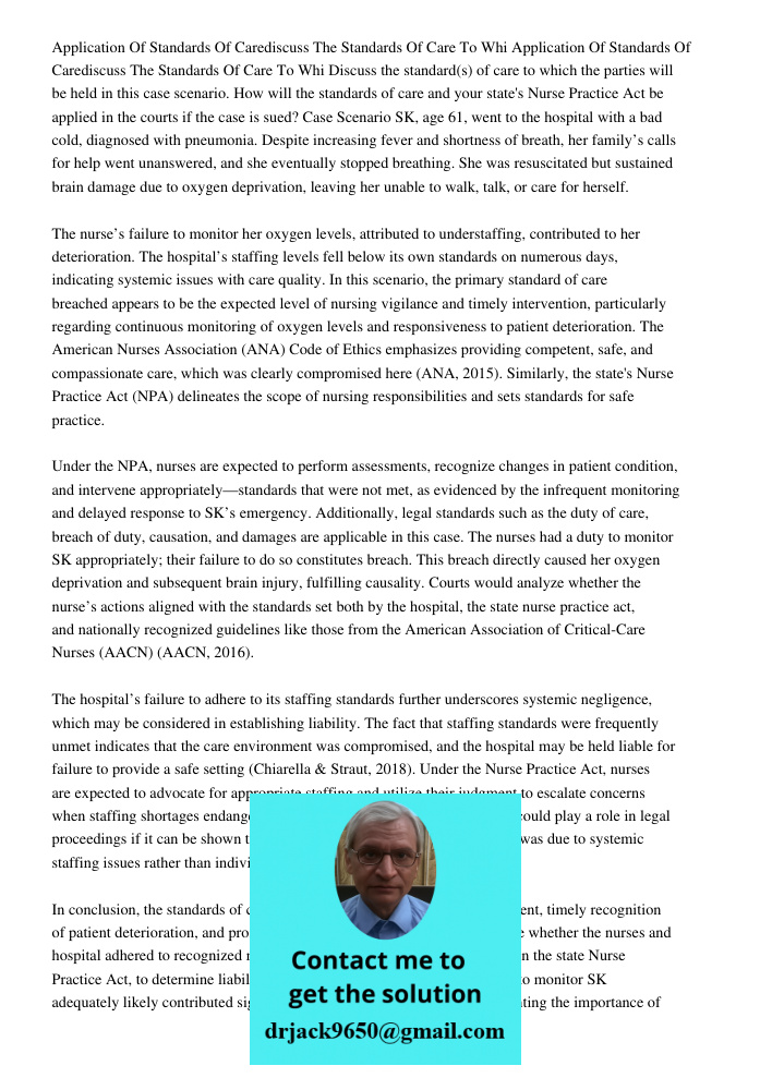 Discuss the standard(s) of care to which the parties will be held in this case scenario. How will the standards of care and your state's Nurse Practice Act be a