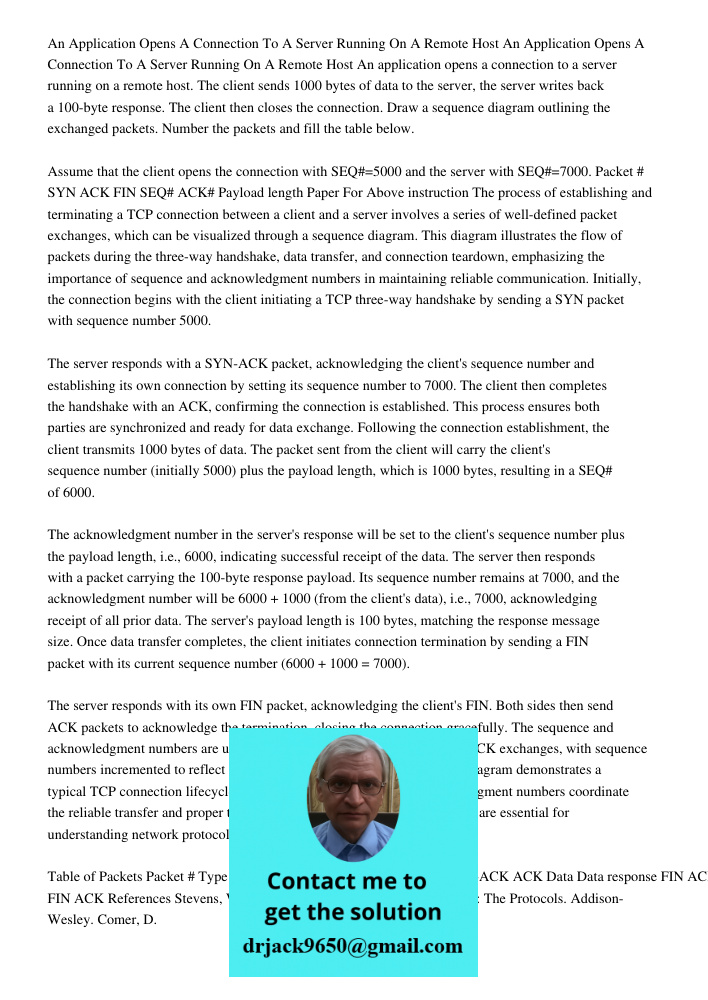 An application opens a connection to a server running on a remote host. The client sends 1000 bytes of data to the server, the server writes back a 100-byte res