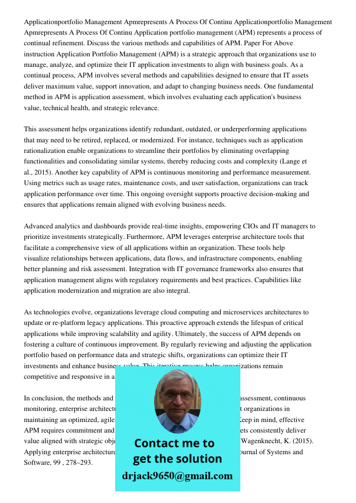Application portfolio management (APM) represents a process of continual refinement. Discuss the various methods and capabilities of APM. Paper For Above instru