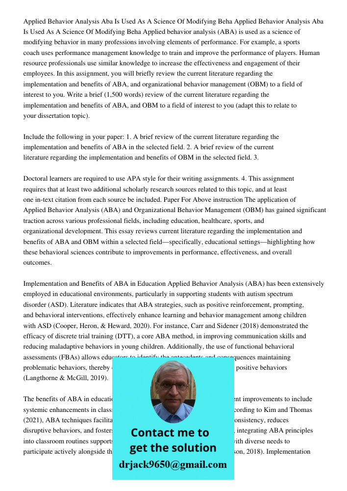 Applied behavior analysis (ABA) is used as a science of modifying behavior in many professions involving elements of performance. For example, a sports coach us