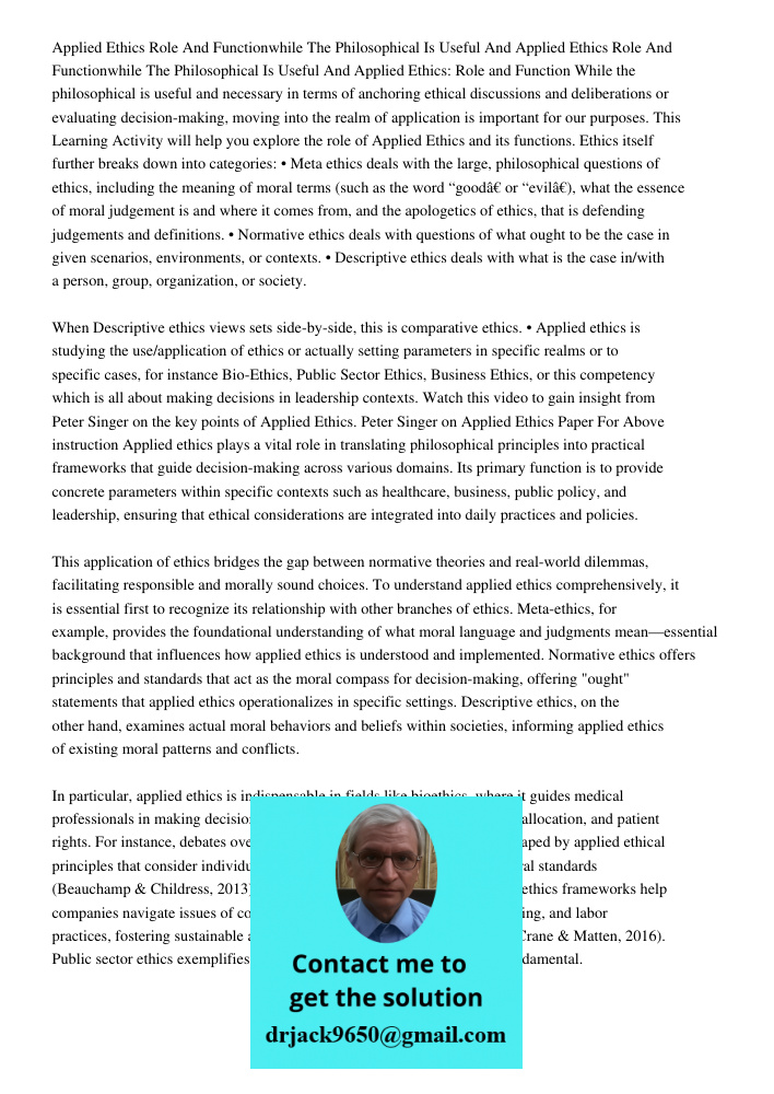 Applied Ethics: Role and Function While the philosophical is useful and necessary in terms of anchoring ethical discussions and deliberations or evaluating deci