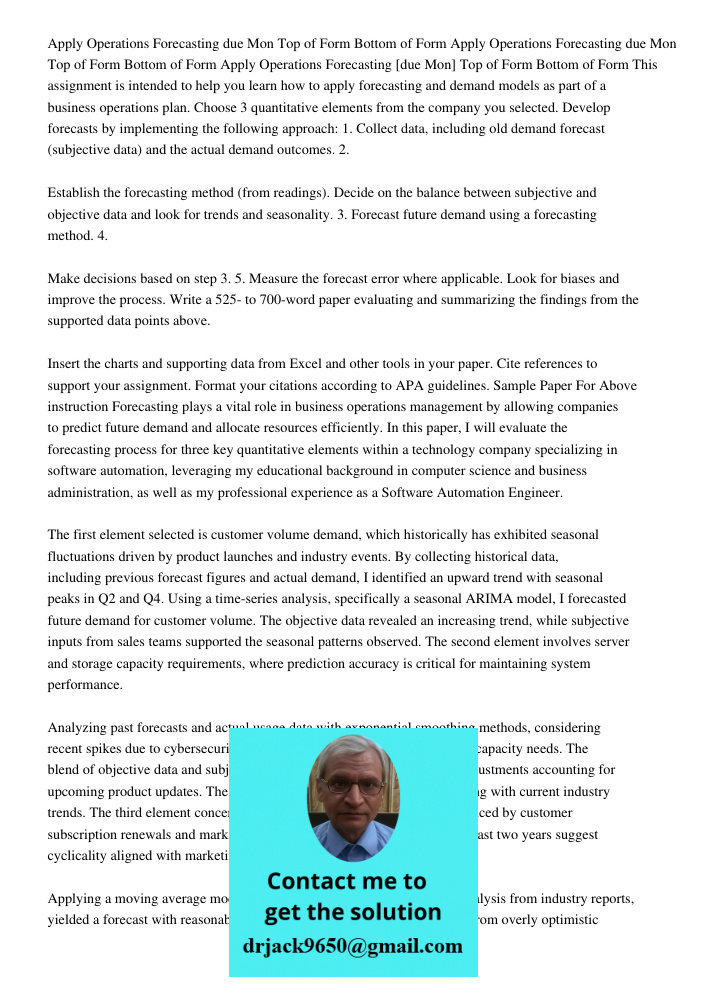 Apply Operations Forecasting due Mon Top of Form Bottom of Form This assignment is intended to help you learn how to apply forecasting and demand models as part