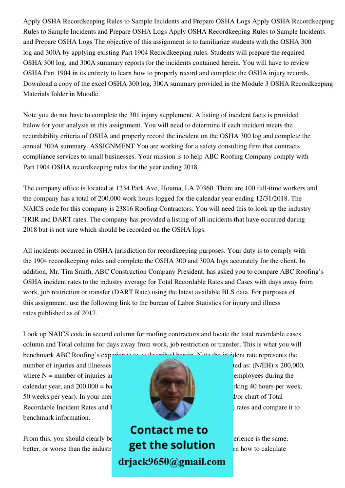Apply OSHA Recordkeeping Rules to Sample Incidents and Prepare OSHA Logs The objective of this assignment is to familiarize students with the OSHA 300 log and 3