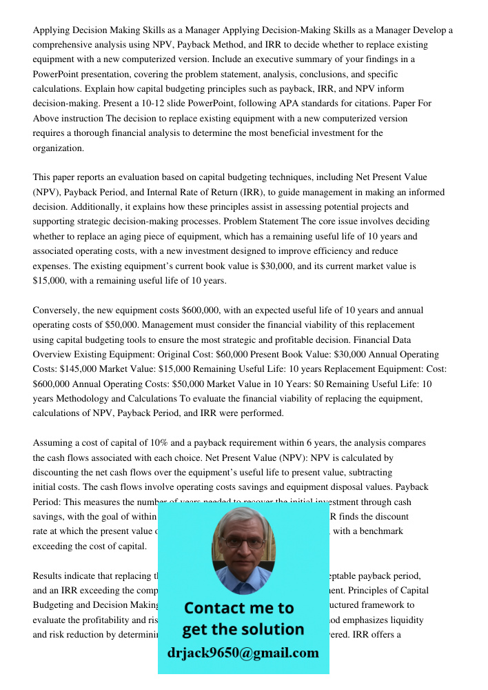 Develop a comprehensive analysis using NPV, Payback Method, and IRR to decide whether to replace existing equipment with a new computerized version. Include an 