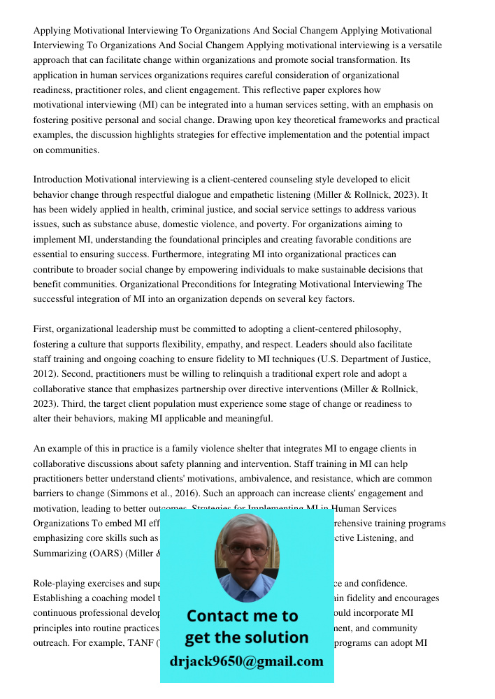 Applying motivational interviewing is a versatile approach that can facilitate change within organizations and promote social transformation. Its application in