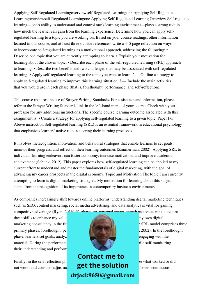 Applying Self-Regulated Learning Overview Self-regulated learning—one's ability to understand and control one's learning environment—plays a strong role in how 