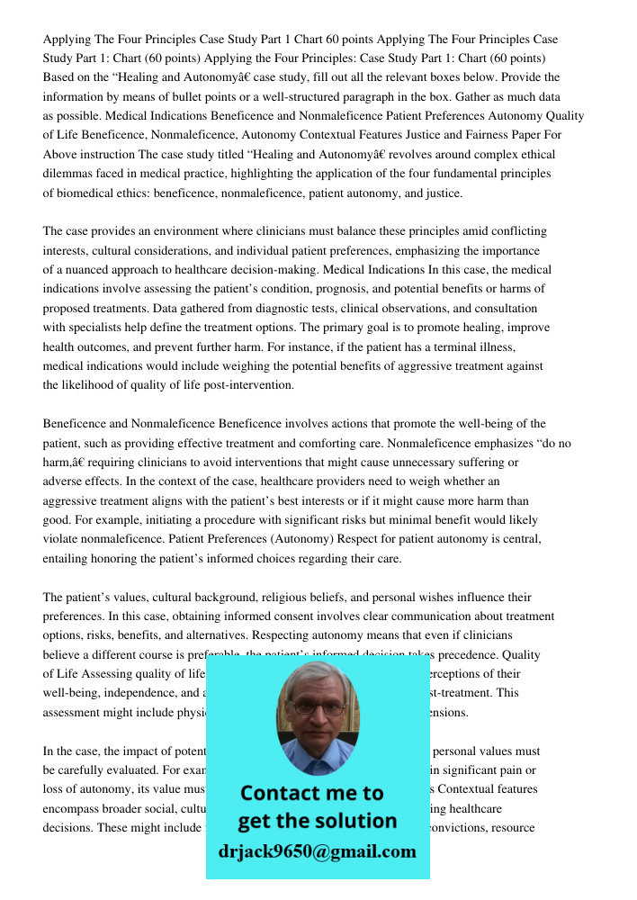 Applying the Four Principles: Case Study Part 1: Chart (60 points) Based on the “Healing and Autonomy” case study, fill out all the relevant boxes below. Provid
