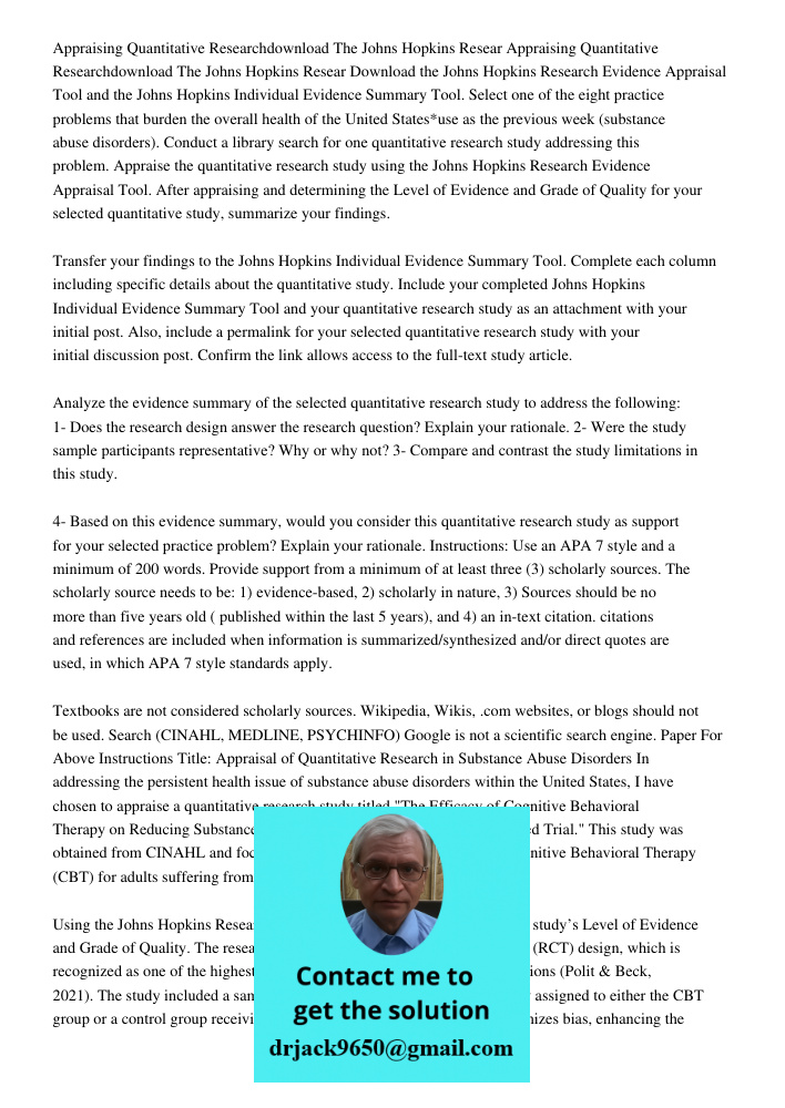 Download the Johns Hopkins Research Evidence Appraisal Tool and the Johns Hopkins Individual Evidence Summary Tool. Select one of the eight practice problems th