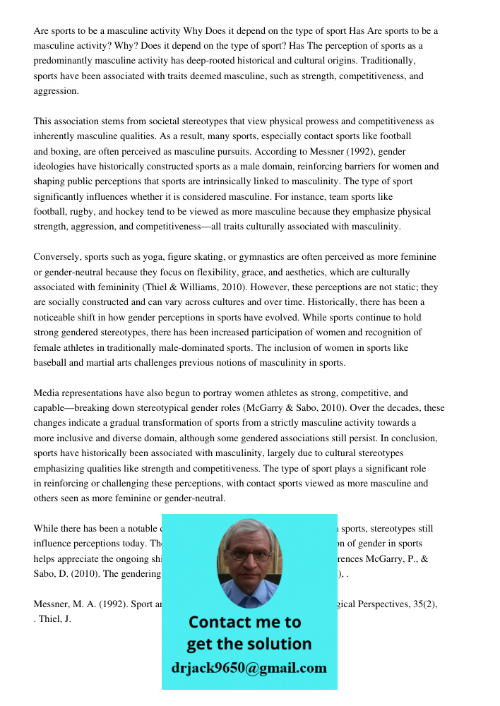 The perception of sports as a predominantly masculine activity has deep-rooted historical and cultural origins. Traditionally, sports have been associated with 
