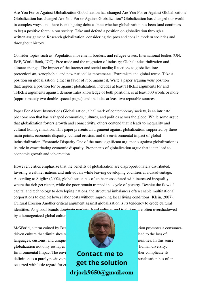 Are You For or Against Globalization? Globalization has changed our world in complex ways, and there is an ongoing debate about whether globalization has been (