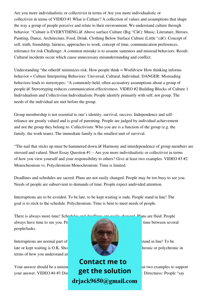 VIDEO #1 What is Culture? A collection of values and assumptions that shape the way a group of people perceive and relate to their environment. We understand cu