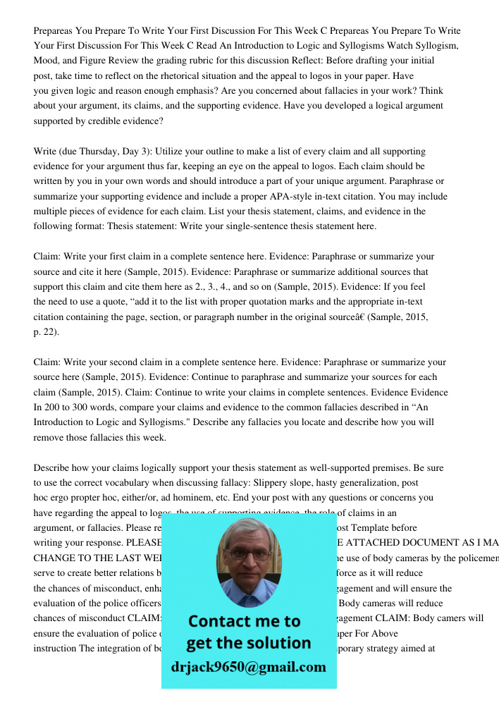 Read An Introduction to Logic and Syllogisms Watch Syllogism, Mood, and Figure Review the grading rubric for this discussion Reflect: Before drafting your initi