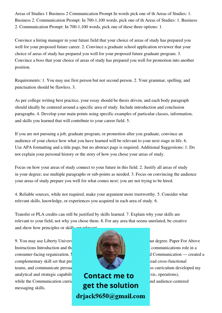 Areas of Studies: 1. Business 2. Communication Prompt: In 700-1,100 words, pick one of these three options: 1. Convince a hiring manager in your future field th