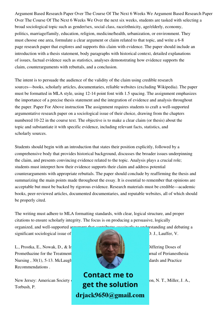 Over the next six weeks, students are tasked with selecting a broad sociological topic such as gender/sex, social class, race/ethnicity, age/elderly, economy, p