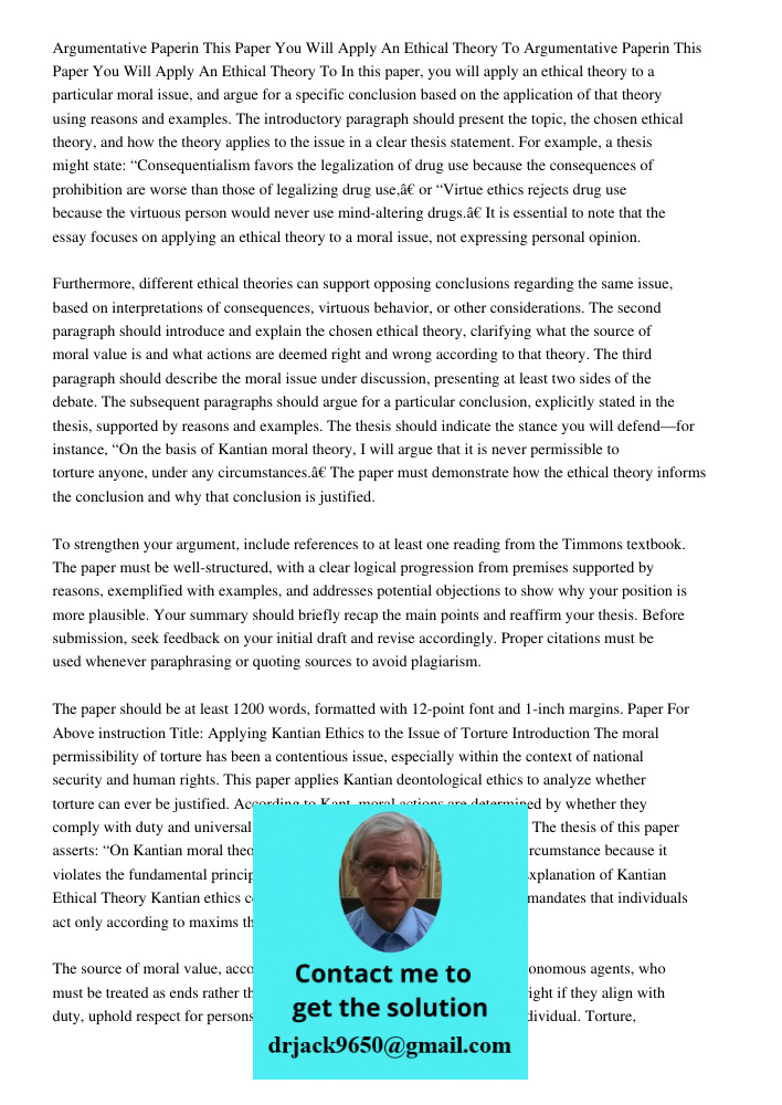 In this paper, you will apply an ethical theory to a particular moral issue, and argue for a specific conclusion based on the application of that theory using r