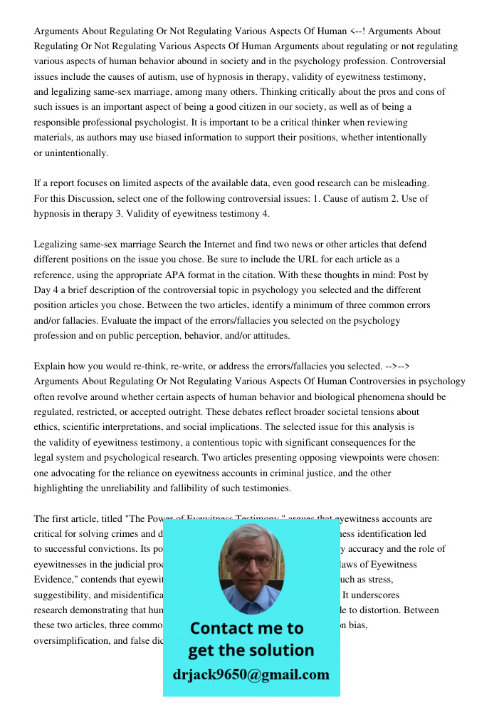 --> Controversies in psychology often revolve around whether certain aspects of human behavior and biological phenomena should be regulated, restricted, or acce