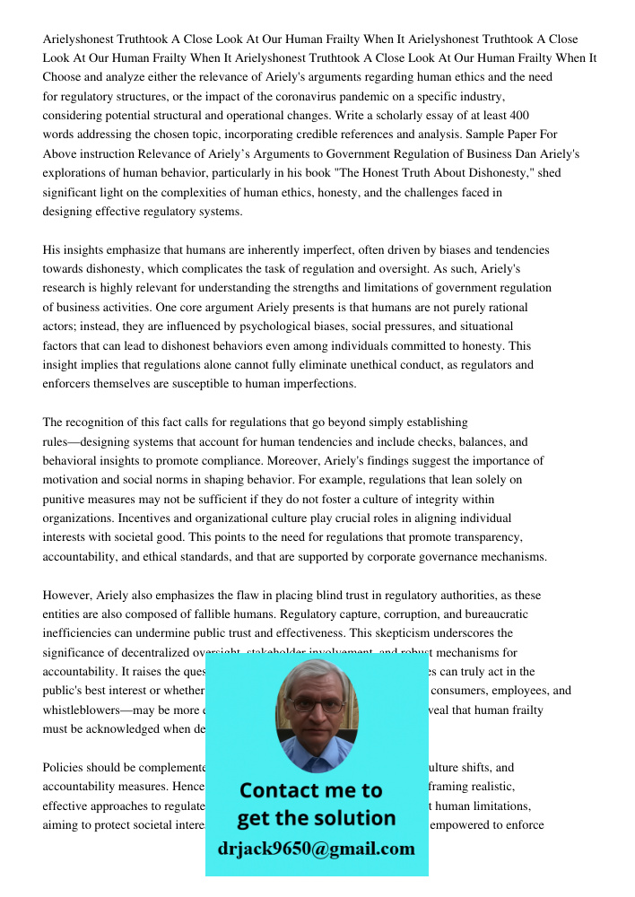Arielyshonest Truthtook A Close Look At Our Human Frailty When It Choose and analyze either the relevance of Ariely's arguments regarding human ethics and the n