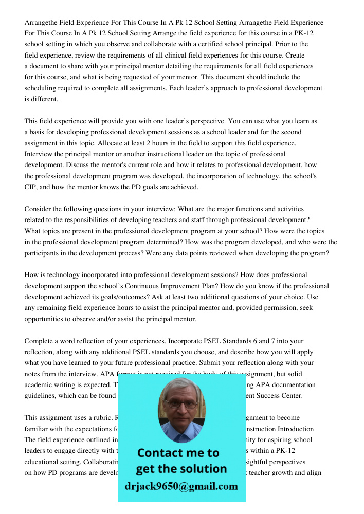 Arrange the field experience for this course in a PK-12 school setting in which you observe and collaborate with a certified school principal. Prior to the fiel