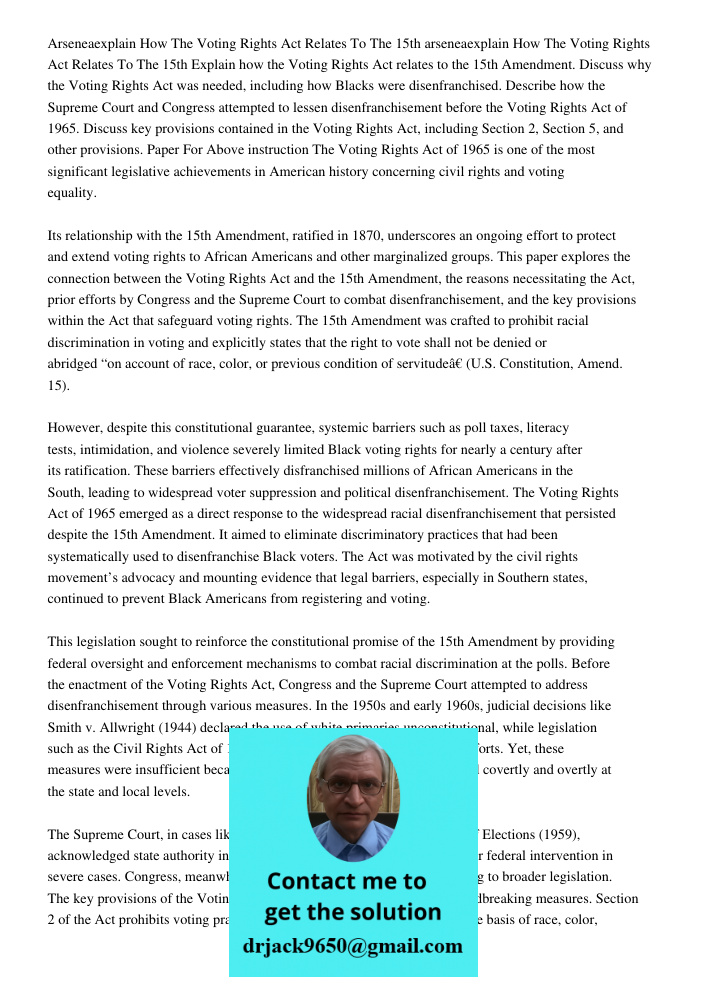 Explain how the Voting Rights Act relates to the 15th Amendment. Discuss why the Voting Rights Act was needed, including how Blacks were disenfranchised. Descri