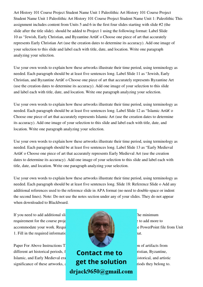 Art History 101 Course Project Student Name Unit 1 Paleolithic This assignment includes content from Units 5 and 6 in the first four slides starting with slide 