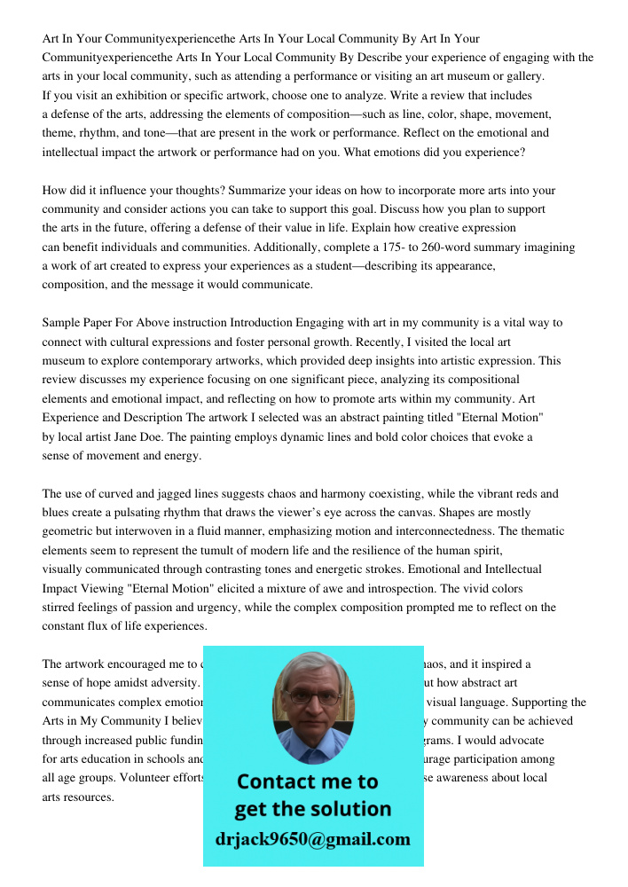 Describe your experience of engaging with the arts in your local community, such as attending a performance or visiting an art museum or gallery. If you visit a