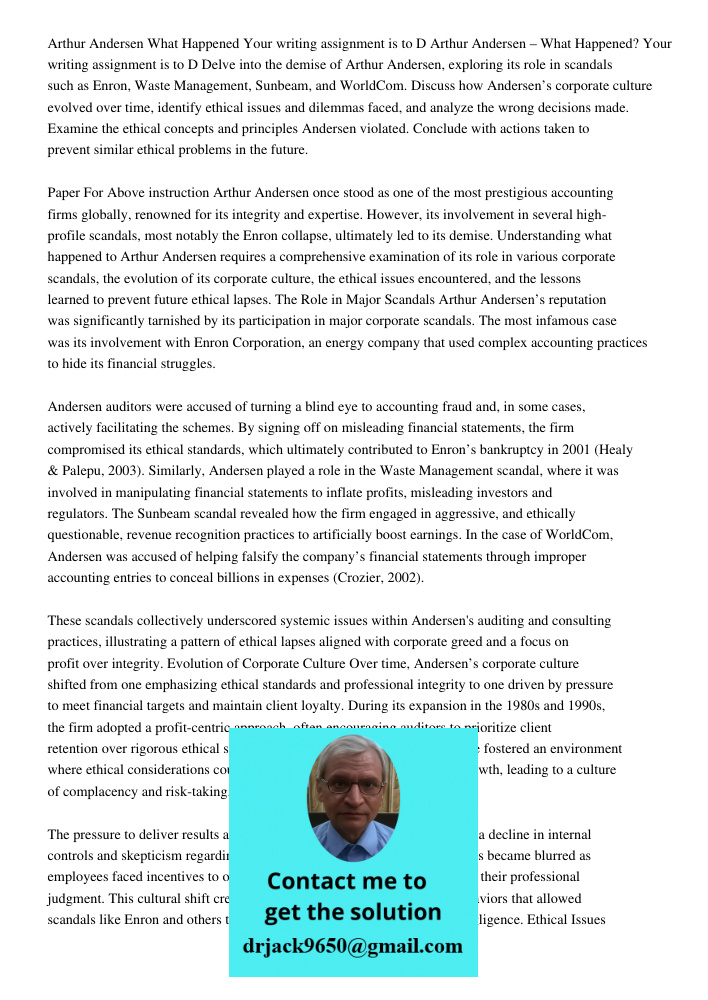 Delve into the demise of Arthur Andersen, exploring its role in scandals such as Enron, Waste Management, Sunbeam, and WorldCom. Discuss how Andersen’s corporat