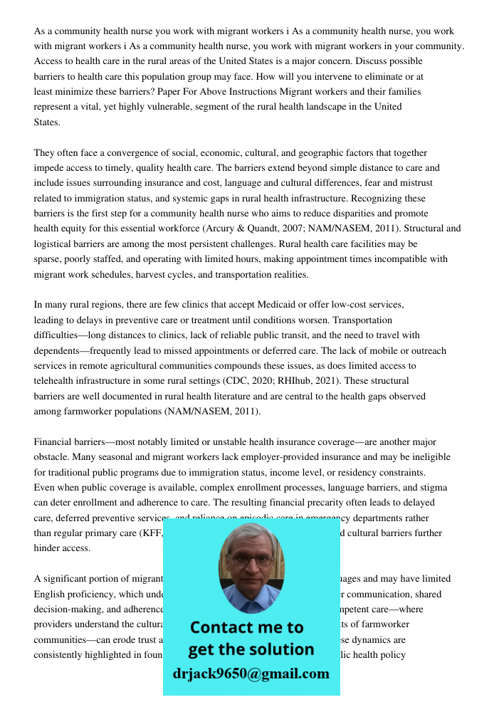 As a community health nurse, you work with migrant workers in your community. Access to health care in the rural areas of the United States is a major concern. 