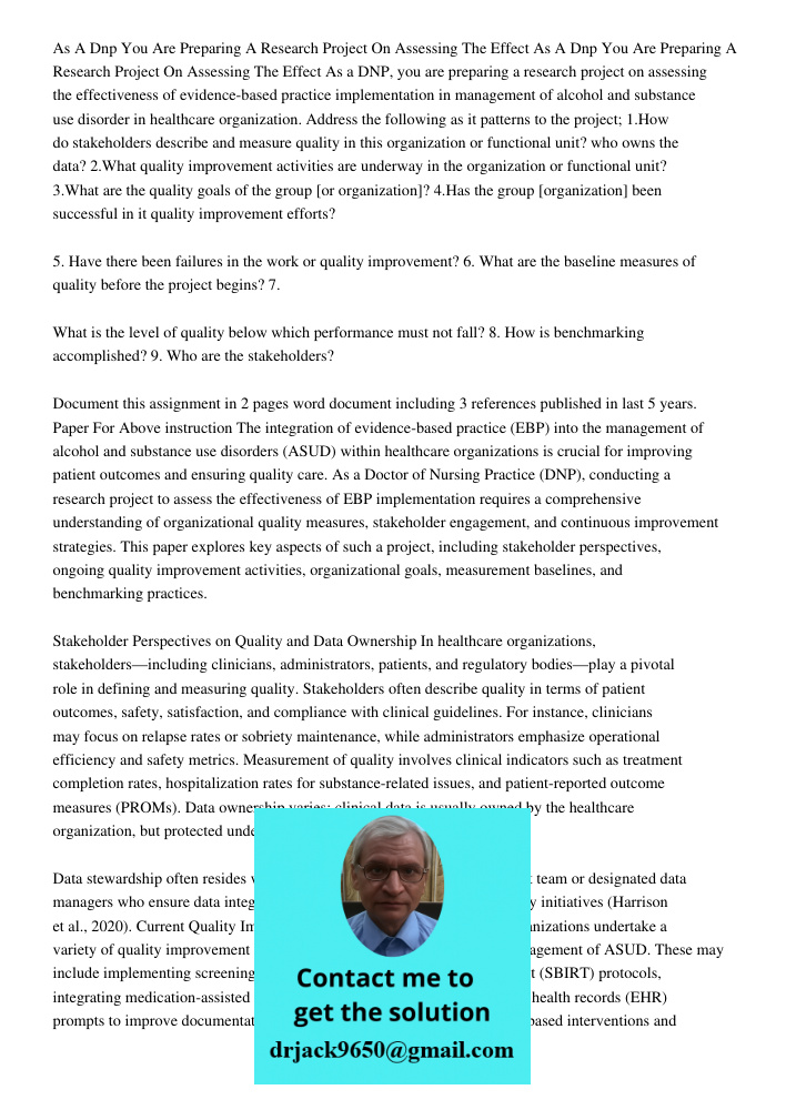 As a DNP, you are preparing a research project on assessing the effectiveness of evidence-based practice implementation in management of alcohol and substance u