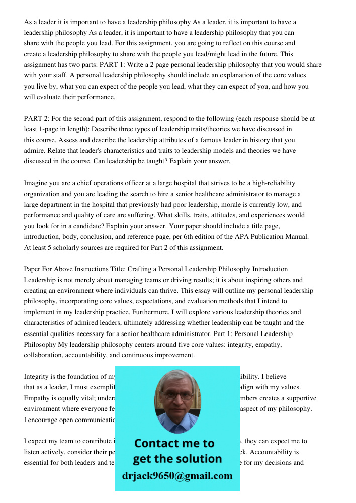 As a leader, it is important to have a leadership philosophy that you can share with the people you lead. For this assignment, you are going to reflect on this 