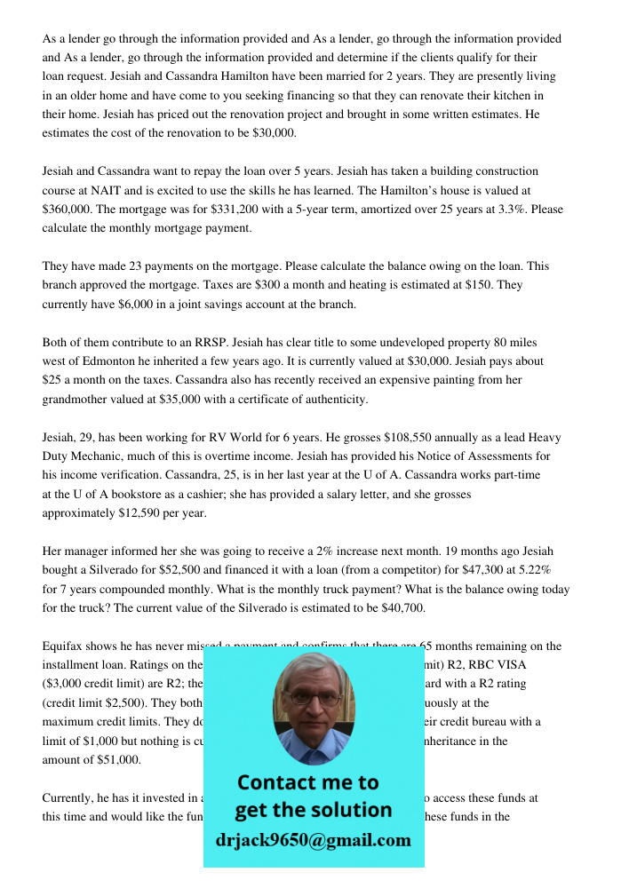 As a lender, go through the information provided and determine if the clients qualify for their loan request. Jesiah and Cassandra Hamilton have been married fo