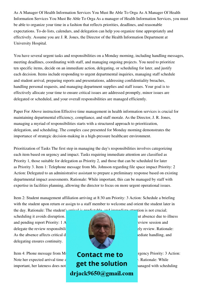 As a manager of Health Information Services, you must be able to organize your time in a fashion that reflects priorities, deadlines, and reasonable expectation