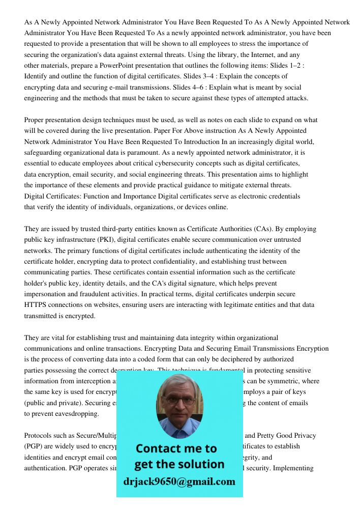 As a newly appointed network administrator, you have been requested to provide a presentation that will be shown to all employees to stress the importance of se