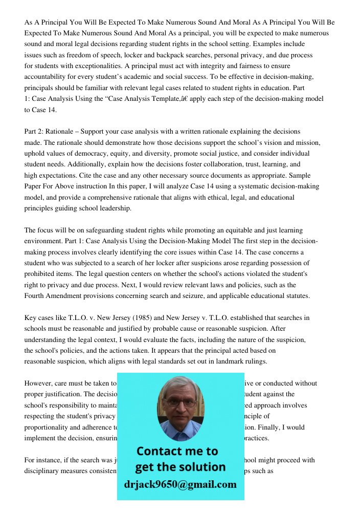 As a principal, you will be expected to make numerous sound and moral legal decisions regarding student rights in the school setting. Examples include issues su