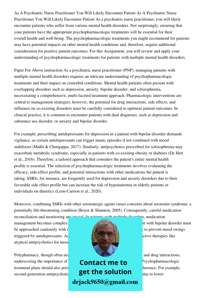 As a psychiatric nurse practitioner, you will likely encounter patients who suffer from various mental health disorders. Not surprisingly, ensuring that your pa