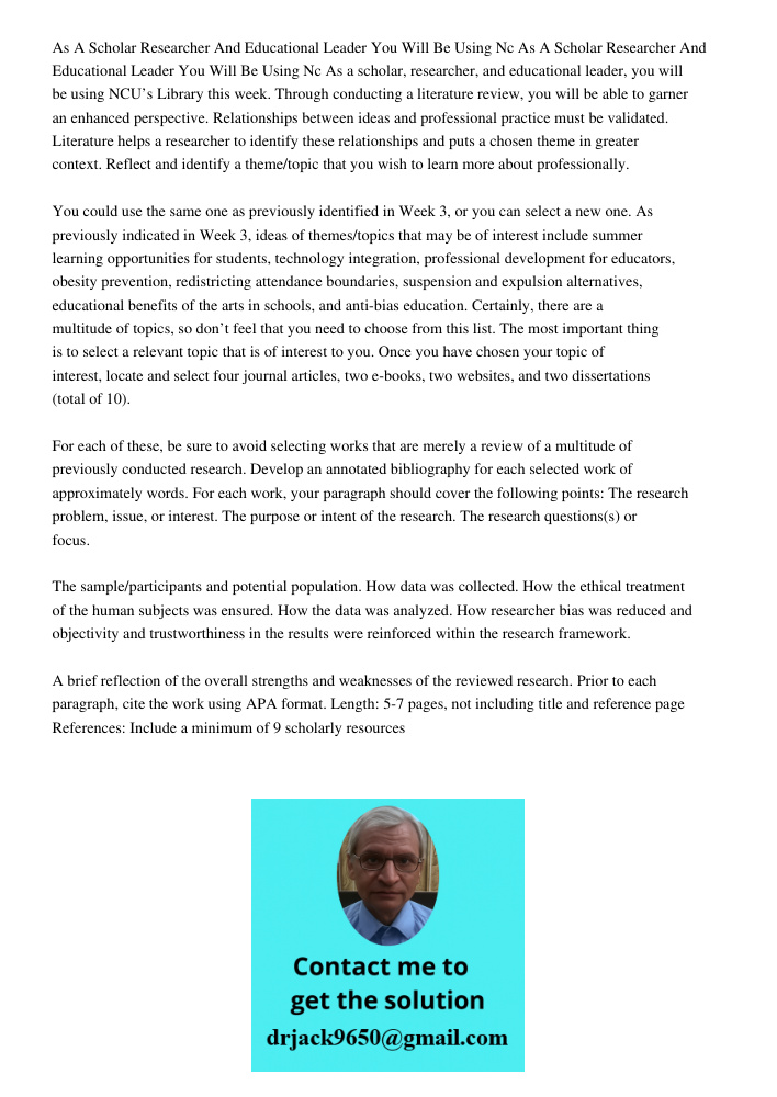 As a scholar, researcher, and educational leader, you will be using NCU’s Library this week. Through conducting a literature review, you will be able to garner 