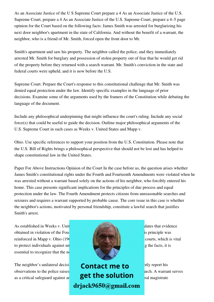 As an Associate Justice of the U.S. Supreme Court, prepare a 4–5 page opinion for the Court based on the following facts: James Smith was arrested for burglariz