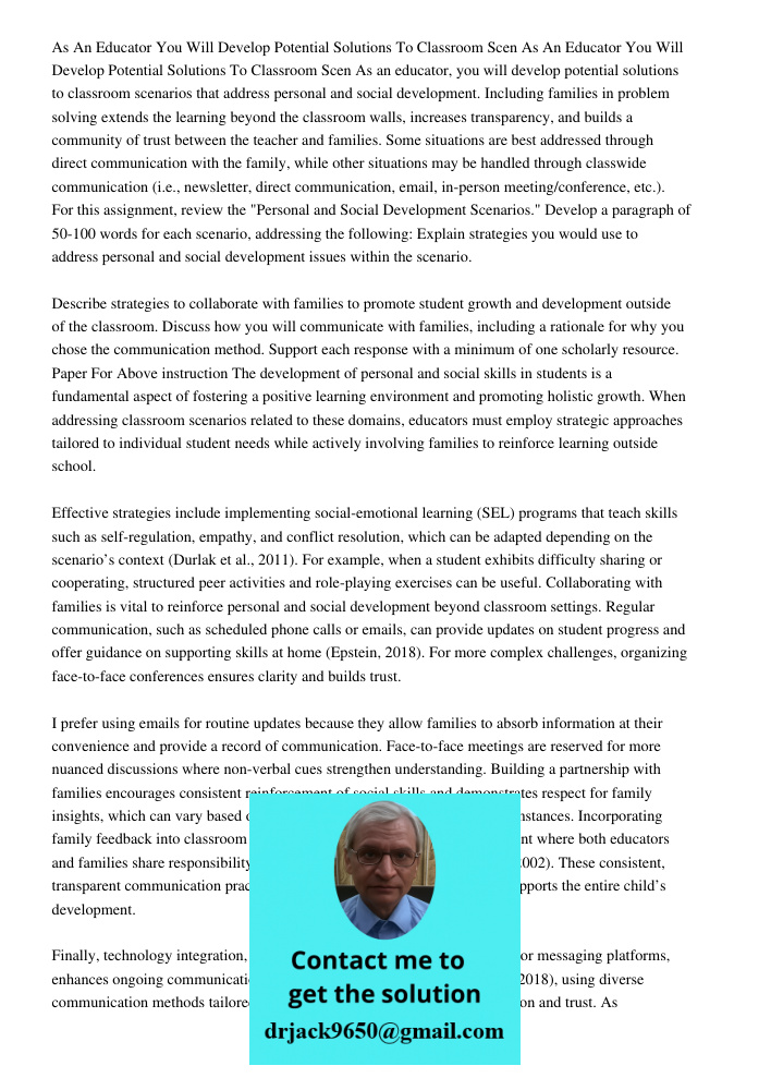 As an educator, you will develop potential solutions to classroom scenarios that address personal and social development. Including families in problem solving 