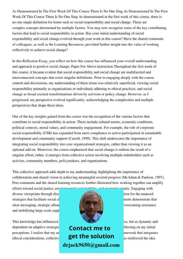 As demonstrated in the first week of this course, there is no one single definition for terms such as social responsibility and social change. These are complex