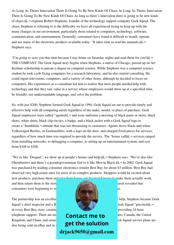 As long as there’s innovation there is going to be new kinds of chaos,â€ explains Robert Stephens, founder of the technology support company Geek Squad. The cha