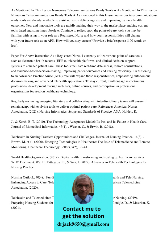As mentioned in this lesson, numerous telecommunications-ready tools are already available to assist nurses in delivering care and improving patients' health ou