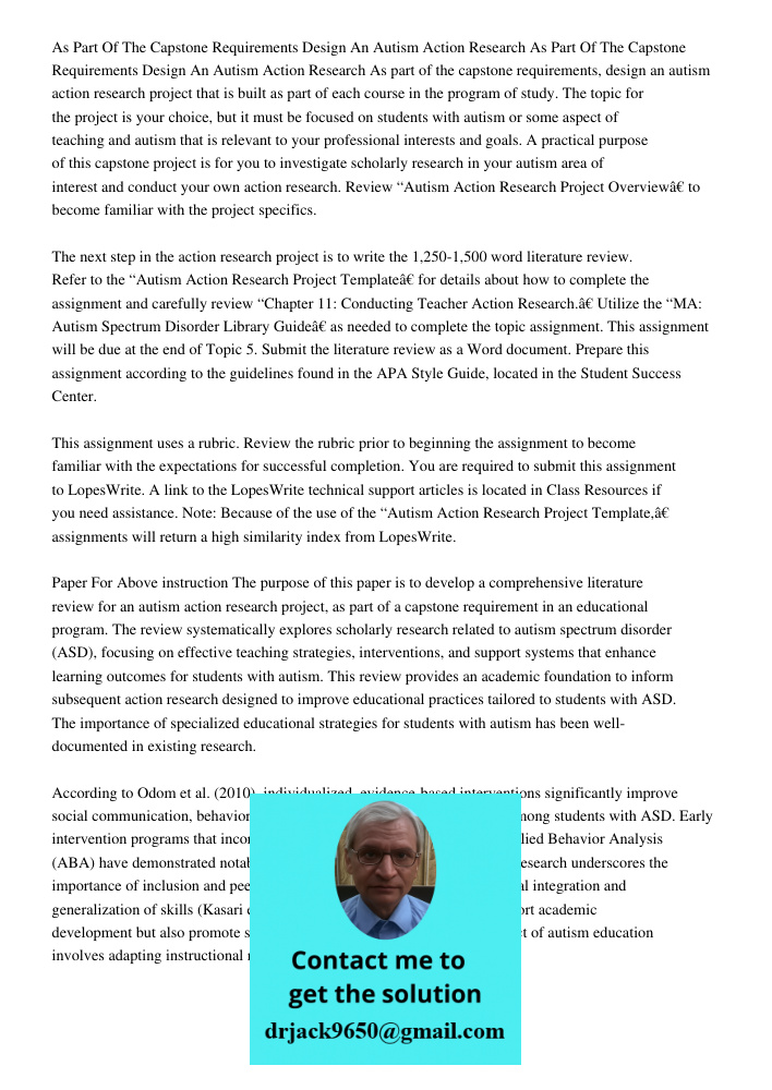 As part of the capstone requirements, design an autism action research project that is built as part of each course in the program of study. The topic for the p