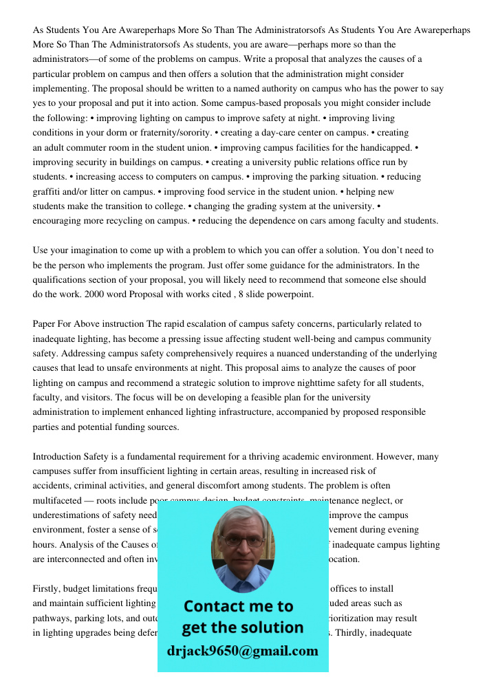 As students, you are aware—perhaps more so than the administrators—of some of the problems on campus. Write a proposal that analyzes the causes of a particular 
